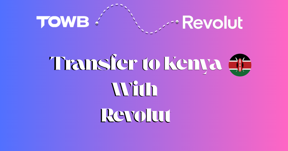 تحويل الأموال إلى كينيا عبر Revolut وTOWB بسرعة